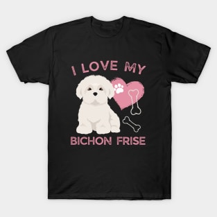 I love my Bichon Frise Life is better with my dogs Dogs I love all the dogs T-Shirt